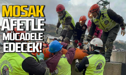 MOSAK afetlerle mücadele edecek!