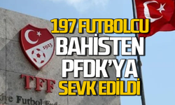 Bahis nedeniyle 197 futbolcu PFDK'ye sevk edildi...