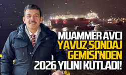 Milletvekili Muammer Avcı, Yavuz Sondaj Gemisi'nden 2026 Yılını kutladı