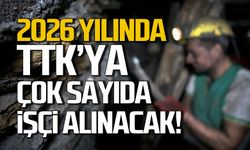 2026 yılında TTK'ya çok sayıda işçi alınacak!