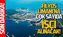 Filyos Limanı’na çok sayıda işçi alınacak!