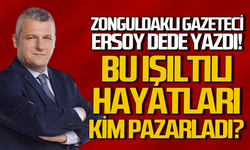Bu ışıltılı hayatları kim pazarladı?