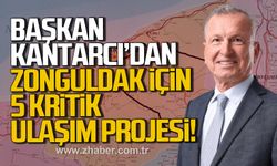 Başkan Kantarcı’dan Zonguldak için 5 Kritik ulaşım projesi!