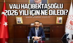 Vali Hacıbektaşoğlu 2026 yılı için ne diledi?