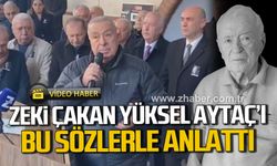 Zeki Çakan, Yüksel Aytaç’ı bu sözlerle anlattı!