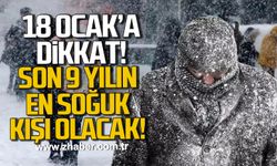 18 Ocak'a dikkat. Son 9 yılın en soğuk kışı olacak