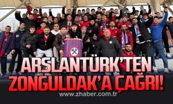 Arslantürk’ten maç öncesi Zonguldak’a çağrı