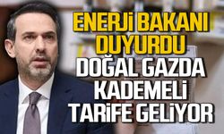 Bakan Bayraktar duyurdu. Doğal gazda kademeli tarife geliyor