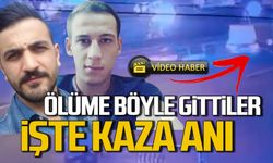 Murat Güllü ve Harun Mutlu’nun hayatını kaybettiği kaza anı kamerada