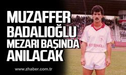 Muzaffer Badalıoğlu mezarı başında anılacak