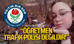 Eğitim Bir Sen Zonguldak Şubesi “Öğretmen trafik polisi değildir”