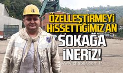 Hakan Yeşil'den gözdağı: Özelleştirmeyi hissettiğimiz an sokağa ineriz