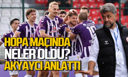 Artvin Hopaspor maçında neler oldu? Muhammet Akyaycı anlattı