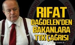 Rıfat Dağdelen’den Bakanlara TTK çağrısı
