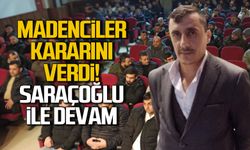 Madenciler kongrede Saraçoğlu ile devam dedi