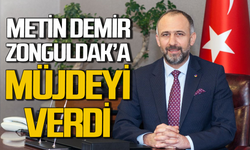 Zonguldak'a Metin Demir'den müjdeli haber geldi