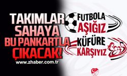Takımlar sahaya ’Futbola Aşığız, Küfüre Karşıyız’ pankartıyla çıkacak