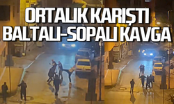 Baltalı-sopalı kavga: Ortalık karıştı