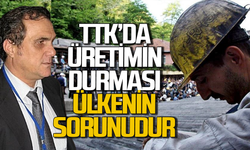 TTK’da iş durdurma ülkenin sorunudur