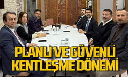 Planlı ve güvenli kentleşme dönemi başlıyor