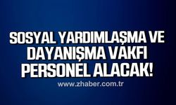 Gökçebey Sosyal Yardımlaşma ve Dayanışma Vakfı’na personel alınacak!