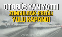 Zonguldak-Ereğli yolu kapandı. Otobüs yan yattı.