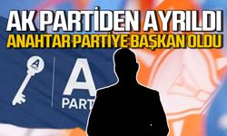 AK Parti’den ayrıldı Anahtar Parti’ye başkan oldu!