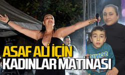 Asaf Ali Özkan için kadınlar matinesi organize ediliyor