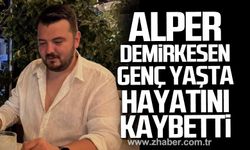 Alper Demirkesen genç yaşta hayatını kaybetti.