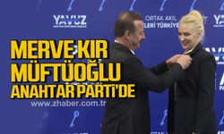 Merve Kır Müftüoğlu Anahtar Parti'ye resmen katıldı.