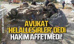 Avukat 'Helalleşirler' dedi, Hakim affetmedi