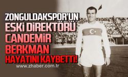 Zonguldakspor'un eski Teknik Direktörü Candemir Berkman hayatını kaybetti