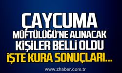 Çaycuma İlçe Müftülüğü’ne alınacak 25 kişi belli oldu. İşte kura sonuçları.