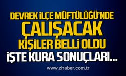 Devrek İlçe Müftülüğü’nde çalışacak 35 kişi belli oldu. İşte kura sonuçları.