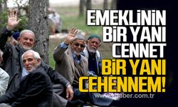Emeklinin bir yanı cennet, bir yanı cehennem