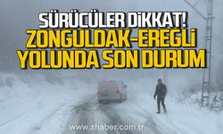 Sürücüler dikkat. Zonguldak-Ereğli yolunda son durum!