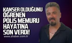 Kanser olduğunu öğrenen polis memuru hayatını son verdi