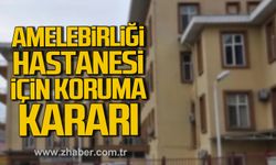 Mustafa Çağlayan duyurdu. Amele Birliği Hastanesi için koruma kararı alındı.