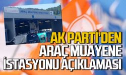 AK Parti’den Araç Muayene İstasyonu açıklaması geldi