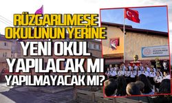 Rüzgarlımeşe okulunun yerine yenisi yapılacak mı yapılmayacak mı?