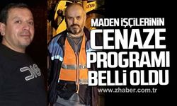 Zonguldak'ta göçükte hayatını kaybeden Ziya Kiret ile Veysel Oruçoğlu’nun cenaze programları belli oldu.