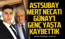 Astsubay Mert Necati Günay genç yaşta hayatını kaybetti.