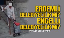 Erdemli Belediyecilik mi, Engelli Belediyecilik mi?