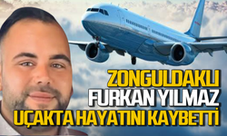Zonguldaklı Furkan Yılmaz uçakta hayatını kaybetti!