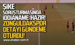 Şike soruşturmasında iddianame hazırlandı. Zonguldakspor detayı gündeme oturdu
