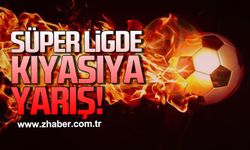 Süper ligde kıyasıya yarış
