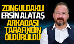 Zonguldaklı Ersin Alataş arkadaşı tarafından bıçaklanarak öldürüldü