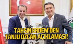 Tahsin Erdem'den, Tanju Özcan açıklaması