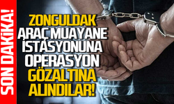 Zonguldak Araç Muayene İstasyonu’na operasyon: Çok sayıda kişi gözaltına alındı