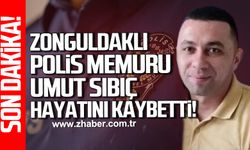 Zonguldaklı polis memuru Umut Sıbıç hayatını kaybetti